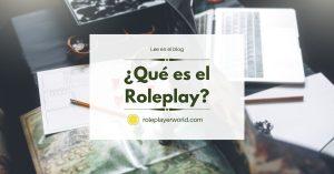 Qué es el roleplay y sus ventajas • Roleplayer World